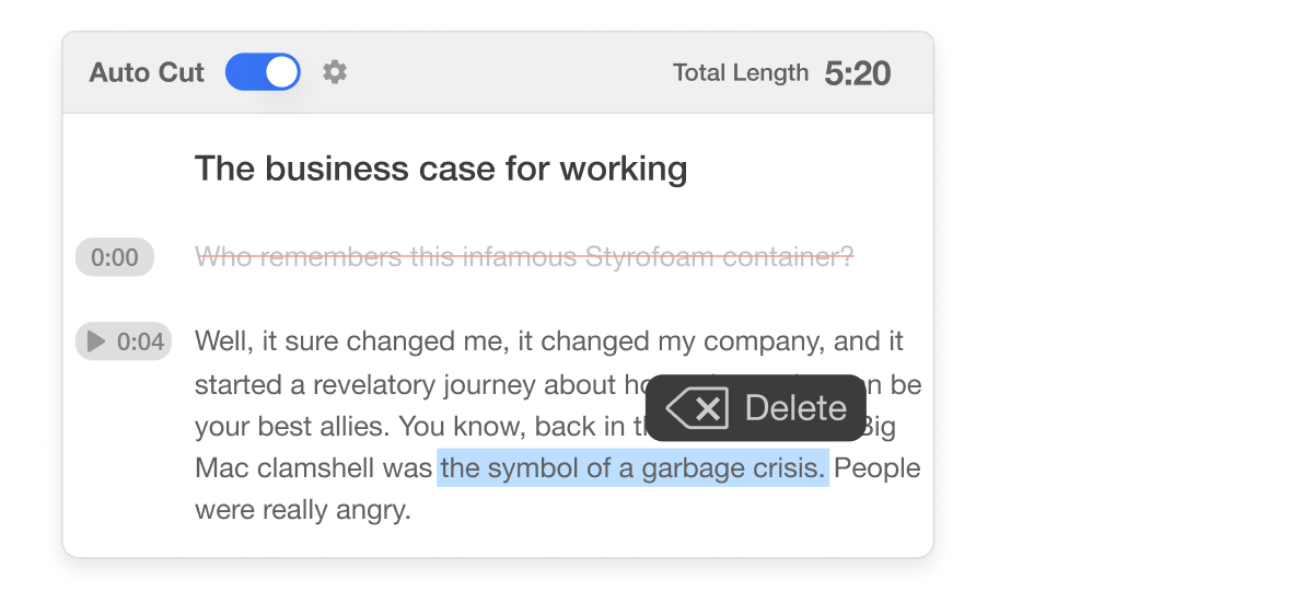 Visla's text-based video editing makes video editing as simple as editing a document—just highlight, delete, and rearrange.
